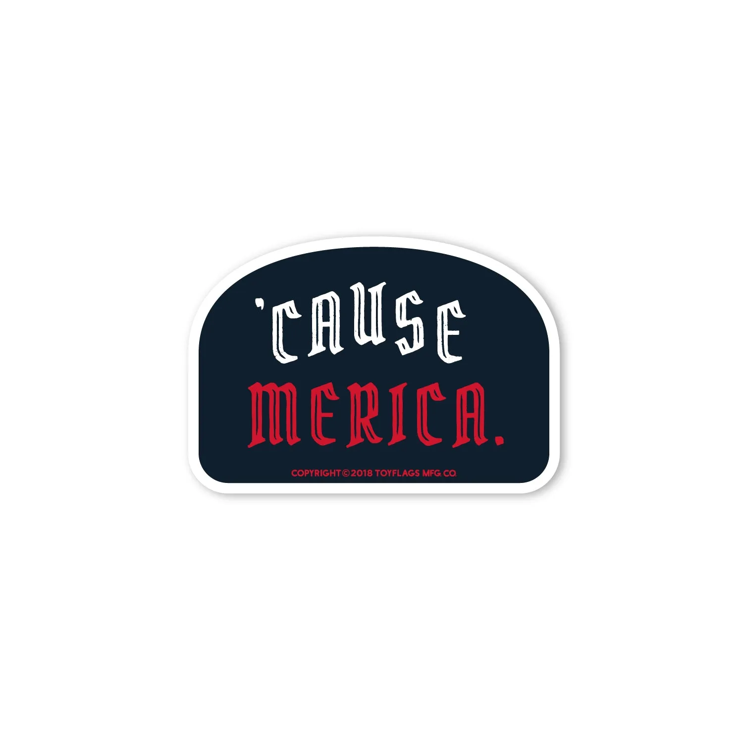 Cause Merica sticker