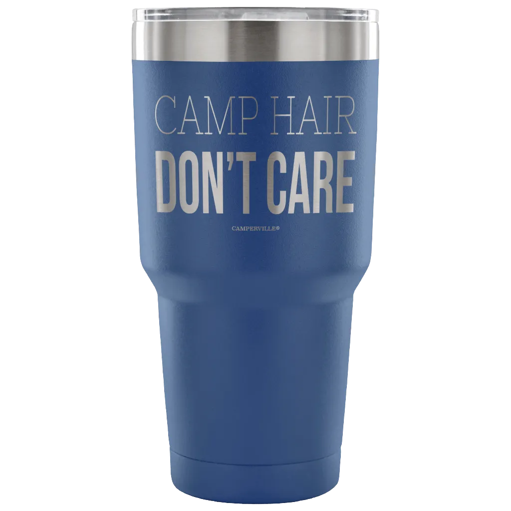 "Camp Hair Don't Care" - Stainless Steel Tumbler