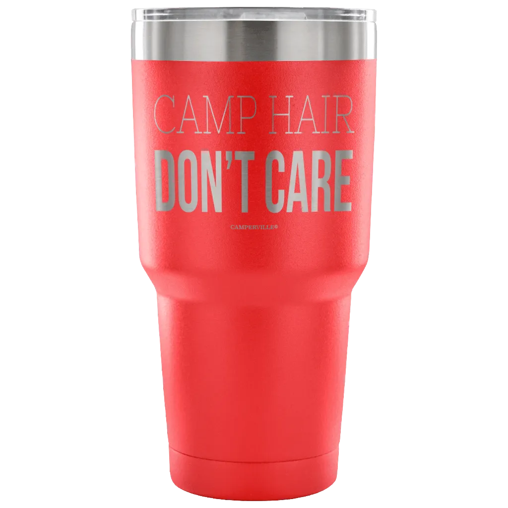 "Camp Hair Don't Care" - Stainless Steel Tumbler