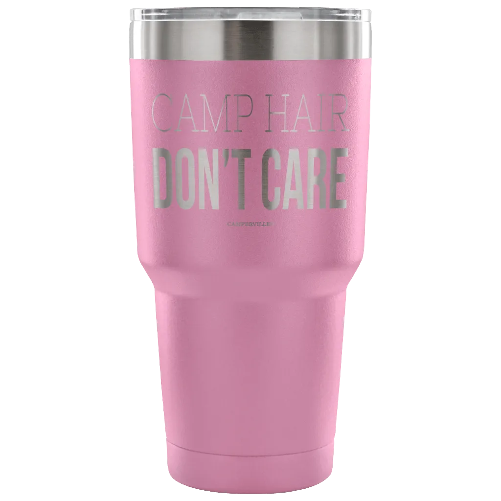 "Camp Hair Don't Care" - Stainless Steel Tumbler