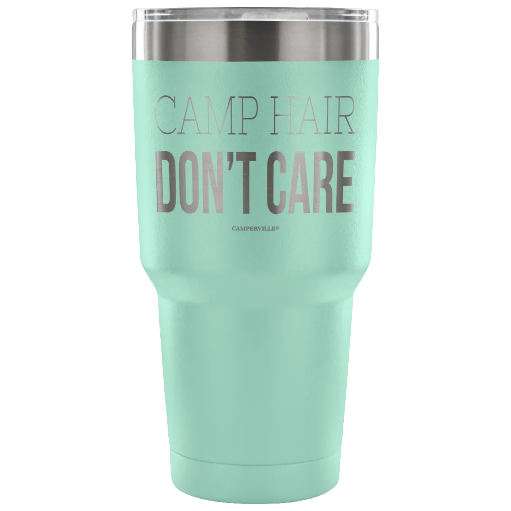 "Camp Hair Don't Care" - Stainless Steel Tumbler