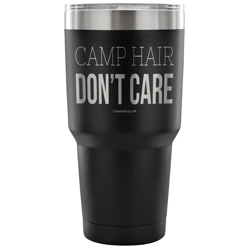 "Camp Hair Don't Care" - Stainless Steel Tumbler
