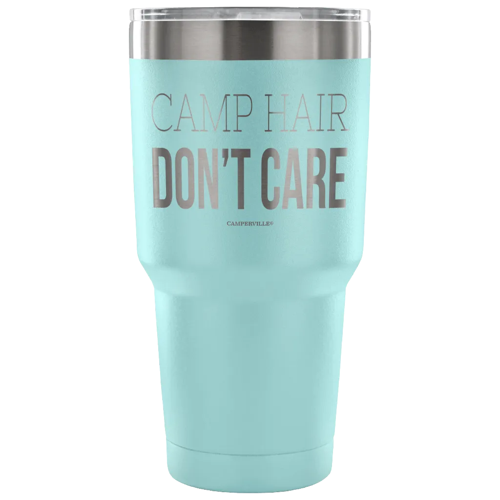 "Camp Hair Don't Care" - Stainless Steel Tumbler