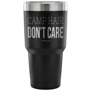 "Camp Hair Don't Care" - Stainless Steel Tumbler